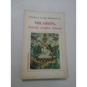 INTRODUCERE IN YOGA MAHAMUDRA( I )- MILAREPA,MARELE YOGHIN TIBETAN